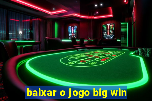 baixar o jogo big win